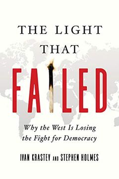 The Light That Failed: Why the West is Losing the Fight for Democracy (en Inglés)