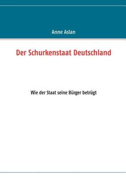 portada Der Schurkenstaat Deutschland: Wie der Staat Seine Bürger Betrügt (en Alemán)