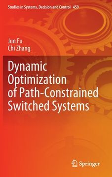 portada Dynamic Optimization of Path-Constrained Switched Systems (en Inglés)