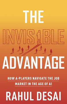 portada The Invisible Advantage. How A-Players Navigate the Job Market in the Age of AI (en Inglés)