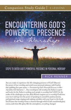 portada Encountering God's Powerful Presence in Worship Study Guide: Steps To Enter God's Powerful Presence in Personal Worship (in English)