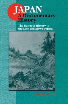 portada Japan: A Documentary History: V. 1: The Dawn of History to the Late Eighteenth Century: A Documentary History: (en Inglés)