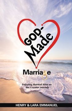 portada God-Made Marriage: Enjoying Marital Bliss as the Creator Intends (en Inglés)