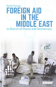 portada Foreign aid in the Middle East: In Search of Peace and Democracy (Library of Modern Middle East Studies) (en Inglés)