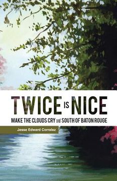 portada Twice Is Nice: MAKE THE CLOUDS CRY and SOUTH OF BATON ROUGE (en Inglés)