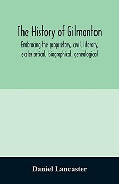 portada The History of Gilmanton, Embracing the Proprietary, Civil, Literary, Ecclesiastical, Biographical, Genealogical, and Miscellaneous History, From the. Is now Gilford, to the Time it was Disannexed (en Inglés)