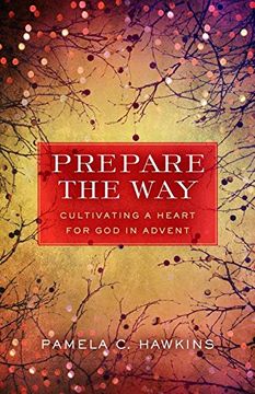 portada Prepare the Way: Cultivating a Heart for God in Advent (en Inglés)