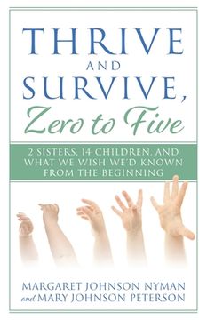 portada Thrive and Survive, Zero to Five: 2 Sisters, 14 Children, and What We Wish We'd Known from the Beginning (en Inglés)