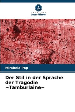 portada Der Stil in der Sprache der Tragödie Tamburlaine (en Alemán)