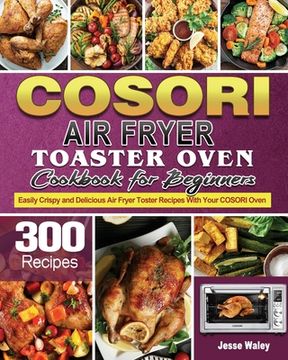 portada Cosori Air Fryer Toaster Oven Cookbook for Beginners (en Inglés)