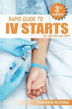 portada IV Starts for the RN and EMT: RAPID and EASY Guide to Mastering Intravenous Catheterization, Cannulation and Venipuncture Sticks for Nurses and Paramedics from the Fundamentals to Advanced Care Skills (en Inglés)