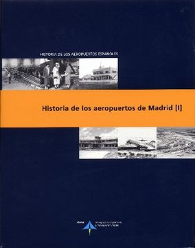 portada Historia de los aeropuertos de Madrid: 1 (Historia de los aeropuertos españoles)