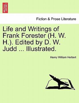 portada life and writings of frank forester (h. w. h.). edited by d. w. judd ... illustrated.