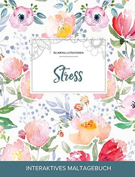 portada Maltagebuch für Erwachsene: Stress (Blumenillustrationen, Die Blume) (German Edition)