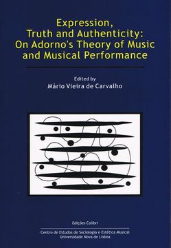 portada Expression, Truth and Authenticity: On Adorno's Theory of Music and Musical Performance.