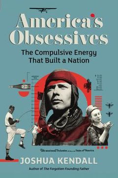 portada america's obsessives: the compulsive energy that built a nation (en Inglés)