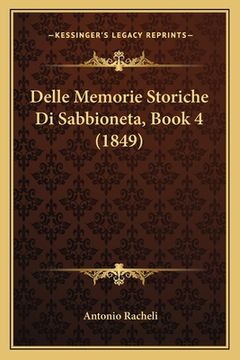 portada Delle Memorie Storiche Di Sabbioneta, Book 4 (1849) (en Italiano)