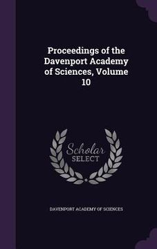 portada Proceedings of the Davenport Academy of Sciences, Volume 10 (en Inglés)