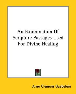 portada an examination of scripture passages used for divine healing (in English)