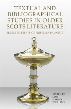 portada Textual and Bibliographical Studies in Older Scots Literature: Selected Essays of Priscilla Bawcutt (en Inglés)