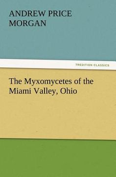 portada the myxomycetes of the miami valley, ohio (en Inglés)