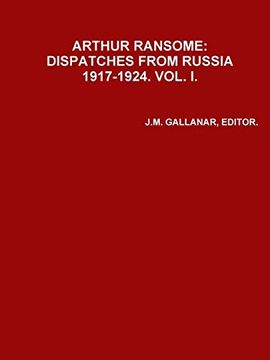portada Arhur Ransome: Dispatches From Russia 1917-1924. Vol. I (en Inglés)