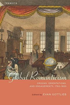 portada Global Romanticism: Origins, Orientations, and Engagements, 1760–1820 (Transits: Literature, Thought & Culture, 1650–1850) (en Inglés)