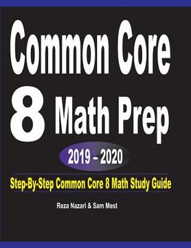 portada Common Core 8 Math Prep 2019 - 2020: Step-By-Step COMMON CORE 8 Math Study Guide (en Inglés)