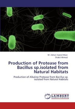 portada Production of Protease from Bacillus sp.isolated from Natural Habitats: Production of Alkaline Protease from Bacillus sp. isolated from Natural Habitats
