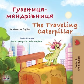 portada The Traveling Caterpillar (Ukrainian English Bilingual Book for Kids) (en Ucrania)