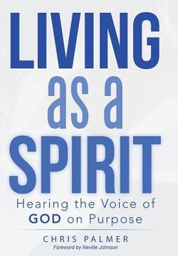 portada Living as a Spirit: Hearing the Voice of God on Purpose (en Inglés)