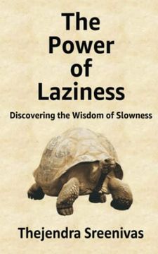 portada The Power of Laziness: Discovering the Wisdom of Slowness (Executive Self Help Novel) (en Inglés)