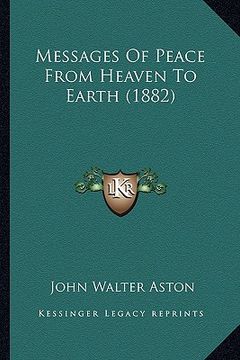 portada messages of peace from heaven to earth (1882) (en Inglés)