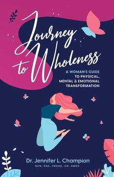 portada Journey to Wholeness: A Woman's Guide to Physical, Mental & Emotional Transformation (en Inglés)