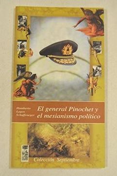 portada El General Pinochet y el Mesianismo Politico