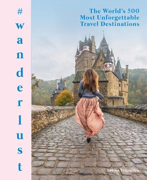 portada #Wanderlust: The World's 500 Most Unforgettable Travel Destinations 