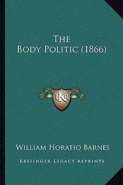 portada the body politic (1866) (en Inglés)