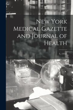 portada New York Medical Gazette and Journal of Health; 3, (1852) (in English)