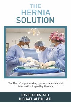 portada The Hernia Solution: The Most Comprehensive, Up-To-Date Advice and Information Regarding Hernias 