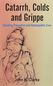 portada Catarrh, Colds & Grippe: Including Prevention & Homeopathic Cure (in English)