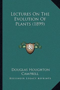 portada lectures on the evolution of plants (1899) (en Inglés)