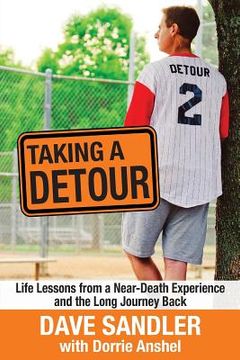 portada Taking a Detour: Life Lessons from a Near-Death Experience and the Long Journey Back (en Inglés)