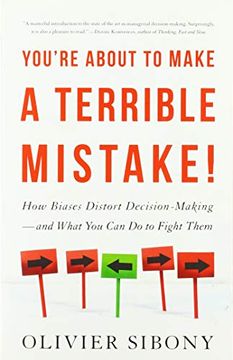 portada You'Re About to Make a Terrible Mistake: How Biases Distort Decision-Making and What you can do to Fight Them (in English)