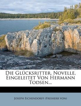 portada Die Glucksritter, Novelle, Eingeleitet Von Hermann Todsen... (en Alemán)