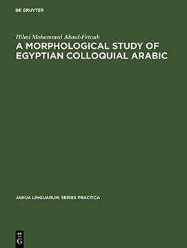 portada A Morphological Study of Egyptian Colloquial Arabic (Janua Linguarum Series Practica)