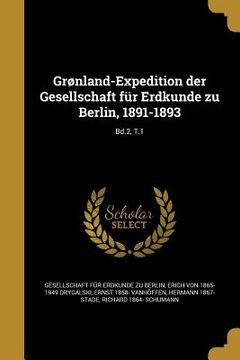 portada Grønland-Expedition der Gesellschaft für Erdkunde zu Berlin, 1891-1893; Bd.2, T.1 (en Alemán)