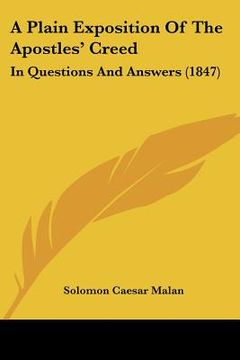 portada a plain exposition of the apostles' creed: in questions and answers (1847) (en Inglés)