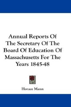 portada annual reports of the secretary of the board of education of massachusetts for the years 1845-48