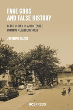 portada Fake Gods and False History: Being Indian in a contested Mumbai neighbourhood