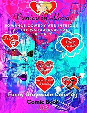 portada Venice in Love: Romance, Comedy and Intrigue at the Masquerade Ball in Italy: Funny Grayscale Coloring Comic Book (Creative Grayscale Coloring Book for Relaxation) (en Inglés)